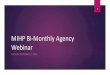 MIHP Bi-Monthly Agency Webinar · 2019/9/17  · MIHP Bi-Monthly Agency Webinar TUESDAY, SEPTEMBER 17, 2019 1 Cycle 8 2 New Training Framework Training courses will be available on: