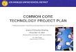 COMMON CORE TECHNOLOGY PROJECT PLAN RPT... · ITD, Training Project Facilitation Team Project Technical Team Business Advisory Committee ITAC Rollout Team Project Team OCM Instructional
