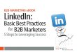 Basic Best Practicesselectivesocialmedia.com/resources/B2B_LinkedIn+Ebook.pdf · B2B MARKETING eBOOK 5 Steps to Leveraging Success. B2B marketers use LinkedIn more than any other