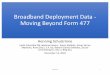 Broadband Deployment Data - MovingBeyondForm477 · receive broadband access both organically and with government funding. Broadband Overview Internet availability is ubiquitous in