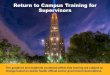 Return to Campus Training for Supervisors · Employee training guidelines • Carefully familiarize yourself with guidance from the general Return to Campus training for employees,