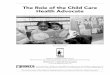 The Role of the Child Care Health Advocate€¦ · The Role of the Child Care Health Advocate California Childcare Health Program Administered by the University of California, San