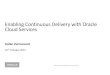 Enabling Continuous Delivery with Oracle Cloud Services...Continuous Delivery Is Reshaping The Future Of ALM Source: Application Development & Delivery Professionals on July 22, 2013