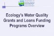 Slide 2 Contact Information - WashingtonSlide 15 CWSRF & Centennial: Hardship –Wastewater Ecology’s Water Quality Grants and Loans Funding Programs OverviewFacility Construction