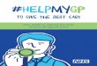 #HelpMyGP · 2017. 12. 19. · Page 2 Sign up to online services Page 3 Go to your local pharmacy ... minor ailments, tummy troubles, skin conditions and allergies ... • Emergency