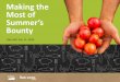 Making the Most of Summer’s Bountyschoolnutrition.org/uploadedFiles/2_Meetings_and_Events/Presentati… · • Continue enjoyment of school gardens while school is out ... • Engage