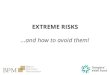 EXTREME RISKS - DC Finance - Extreme Risks and... · of their personal situation. Investments in funds are only to be made on the basis of the current sales prospectus with an integrated