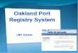 LMC Lessons - Port Registry: Login Page · Update Company Profile. Step 1 •After logging into the Oakland Port Registry System, select the Company Profile link from the bottom menu