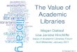 The Value of Academic Libraries - Megan Oakleafmeganoakleaf.info/VALreportRCCforum.pdf · –a clear view of the current state of the literature on value of libraries within an institutional