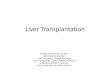Liver Transplantationhasld.org/images/gianhang/document/item_l91.pdfDavid Hume, M.D. “Father of Renal Transplantation” • First successful human kidney transplant in 1947. •