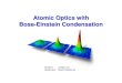Atomic Optics with Bose-Einstein Condensation€¦ · History of Bose Einstein Condensation S. N. Bose A. Einstein Eric A. Cornell Wolfgang Ketterle Carl E. Wieman Nobel Prize in