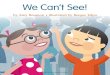 We Can’t See! · ISBN 978-1-61003-623-8 9 781610 036238 9 0 0 0 0 BR-HBRK2-2 © Center for the Collaborative Classroom