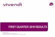 FIRST QUARTER 2016 RESULTS - vivendi.com€¦ · Impacts generated by Dailymotion and Radionomy are excluded for 1Q 2016. For memory, Dailymotion and Radionomy are consolidated from