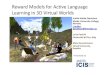 Reward Models for Active Language Learning in 3D Virtual ... · Reward Models for Active Language Learning in 3D Virtual Worlds Judith Molka-Danielsen MoldeUniversity College, Norway