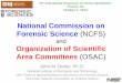 National Commission on Forensic Science (NCFS)...NCFS Membership • 31 commissioners and 8 ex-officio members –Selected from >300 applicants –Represent diverse backgrounds, extensive