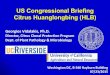 US Congressional Briefing Citrus Huanglongbing (HLB) · 2015. 7. 21. · 07/23/2015. Acknowledgements Mark Hoddle, UC Riverside Victoria Hornbaker, CDFA Mike Irey, US Sugar/Southern