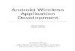 Android Wireless Application Development · A New and Growing Platform : 23 The Android Platform 23 i Android's Underlying Architecture 24 Security and Permissions 26 Developing Android