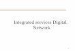 Integrated Services Digital Network · 2019. 1. 18. · 2 Integrated Services Digital Network Public networks are used for a variety of services –Public Switched Telephone Network