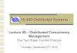 Lecture 09 –Distributed Concurrency Management · Lecture 09 –Distributed Concurrency Management The Two Phase Commit Protocol 15-440 Distributed Systems Thursday, September 27th,