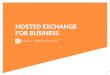 HOSTED EXCHANGE FOR BUSINESS - Andy PowellThe Hosted Exchange environment is super-resilient, is fully managed, and every email is scanned for viruses and spam before it arrives in