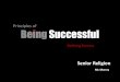 Principles of Being Successfulndclmurray.weebly.com/uploads/3/1/6/2/3162790/define_success.pdf · Being Successful Principles of Senior Religion Mr. Murray Defining Success. Success