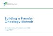 Building a Premier Oncology Biotech · agreements 9 Agreements signed to date: Roche (Genentech), Baxalta, Pfizer, Janssen, Eli Lilly, Abbvie BMS, Alexion, and argenx 3 Approved Products