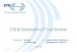 ETSI & Globalisation of Trust Services...© ETSI 2019 2 Agenda ETSI eIDAS & Trust Services Introduce ETSI Study on Globalisation of Trust Services Aims Activities