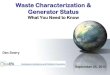 Waste Characterization & Generator Status Waste... · What We Will Cover •Hazardous Waste Characterization –Waste Evaluation • Generator knowledge, lab analysis, msds – Types