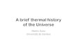 A brief thermal history of the Universe - Indico · A brief thermal history of the Universe Martin Kunz Université de Genève . Overview • Equilibrium description – Distribution