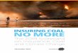 INSURING COAL NO MORE · 2020. 5. 12. · Insuring Coal No More analyzes the evolving role of the global insurance industry in the transition to a low-carbon economy. It focuses on