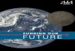 FUNDING OUR FUTURE - Aerospace Industries Association · NASA is not given an opportunity to share its unfunded priorities, so it is difficult to objectively argue for more NASA funding