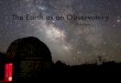 5.The Earth as an Observatory Earth as an Observato… · Eratosthene’s Experiment. Eratosthene’s Experiment. How do we know the Earth is spherical? • sphere • oblate spheroid