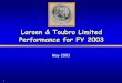 Larsen & Toubro Limited Performance for FY 2003 · Larsen & Toubro Limited Performance for FY 2003 May 2003. 2 Disclaimer This presentation contains certain forward looking statements
