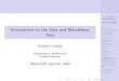 Introduction to the Julia and Mandelbrot Setspi.math.cornell.edu/.../MandelbrotPresentation.pdf · Mandelbrot Sets Kathryn Lindsey Introduction Julia Set De nition A dichotomy Mandelbrot