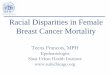 Racial Disparities in Female Breast Cancer Mortality...Chicago’s success in reaching the Healthy People 2000 gggpoal of reducing health disparities. Public Health Reports2001. •