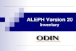ALEPH Version 20 - odin.nodak.edu · ALEPH Version 20 Inventory . Inventory ... In the report format field, be sure to select the format that returns the call number type and call