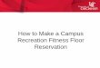 How to Make a Campus Recreation Fitness Floor Reservation · reservation for, select host, and click "Continue to Cart" to complete the reservation or "Continue Shopping" to add a