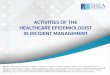 Activities of the Healthcare Epidemiologist in Incident Management · 2019. 7. 15. · 2 Last Saved:_____ Name: _____ Email: _____ Activities of the Healthcare Epidemiologist in Incident