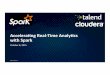 Accelerating Real-time Analytics with Spark 10082015€¦ · 1 ©2015 Talend Inc Accelera’ng*Real,Time*Analy’cs** with*Spark October(8,(2015