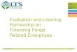 Evaluation and Learning Partnership on Financing Forest ......2/5/2017 Evaluation Leader. Tom Blomley(LTS) Learning Partnership Coordinator. Xiaoting Hou Jones (IIED) Lead Advisor