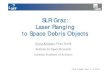 SLR Graz: Laser Ranging to Space Debris Objects · - With Satellite Laser Ranging, it is a ‚side effect‘; done for many satellites in Graz … - With Debris Laser Ranging, we