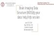 data: help/info session Structure (BIDS)ify yourreproducibility.stanford.edu/wp-content/uploads/2018/06/BIDS-Focus... · Brain Imaging Data Structure (BIDS)ify your data: help/info