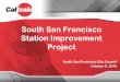 South San Francisco Station Improvement ProjectAffairs/... · South San Francisco Station Improvement Project South San Francisco City Council October 9, 2019. 2 Overview • Project