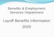 Layoff Benefits Information 2020€¦ · Benefits Department’s website by selecting “Our Departments” then Leaves Voluntary Insurances (i.e., cancer and critical illness/accident.)