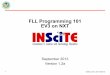 FLL Programming 101 NXT-G - dfrevert.github.io · 1 ©2006, 2007, 2013 INSciTE FLL Programming 101 EV3 on NXT September 2013 Version 1.2a