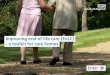 Improving end of life care (EoLC) - a toolkit for care homes · Care Home and includes a step by step guide for you to develop an organisational approach to the way you provide EoLC