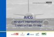 Presentazione standard di PowerPoint · AICG Airport International Construction Group AICG is a being set up Contractual Joint Venture between companies with international activities