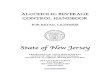 ALCOHOLIC BEVERAGE CONTROL HANDBOOK · 2013. 10. 1. · alcoholic beverage control handbook for retail licensees state of new jersey department of law & public safety office of the