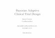 Bayesian Adaptive Clinical Trial Designsi.biostat.washington.edu/.../files/modules/BACD-Intro_0.pdf · 2020. 1. 3. · •We will design the trial in stages, lets say we can enroll