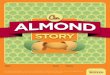 STORY - Almond€¦ · Sacramento and San Joaquin areas of California’s Central Valley. Surprisingly, the almond is not a member of the nut family, but rather is actually a family